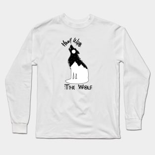 Howl With The Wolf Long Sleeve T-Shirt